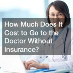 How Much Does It Cost to Go to the Doctor Without Insurance? - Aera