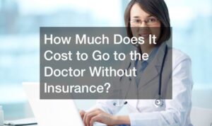 How Much Does It Cost to Go to the Doctor Without Insurance? - Aera